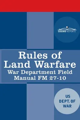 Regeln der Landkriegsführung: War Department Field Manual FM 27-10 - Rules of Land Warfare: War Department Field Manual FM 27-10