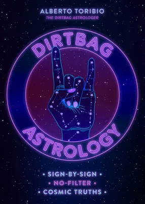 Drecksack-Astrologie: Zeichen-für-Zeichen ungefilterte kosmische Wahrheiten - Dirtbag Astrology: Sign-By-Sign No-Filter Cosmic Truths