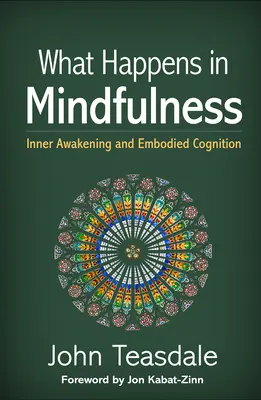 Was in der Achtsamkeit geschieht: Inneres Erwachen und verkörpertes Erkennen - What Happens in Mindfulness: Inner Awakening and Embodied Cognition