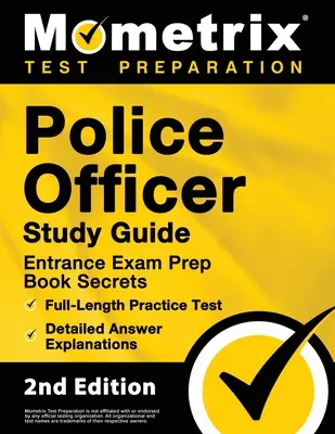 Police Officer Exam Study Guide - Police Entrance Prep Book Secrets, Full-Length Practice Test, Detailed Answer Explanations: [2. Auflage] - Police Officer Exam Study Guide - Police Entrance Prep Book Secrets, Full-Length Practice Test, Detailed Answer Explanations: [2nd Edition]