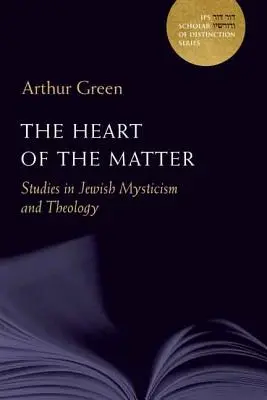 Das Herz der Materie: Studien zur jüdischen Mystik und Theologie, Band 10 - The Heart of the Matter: Studies in Jewish Mysticism and Theologyvolume 10