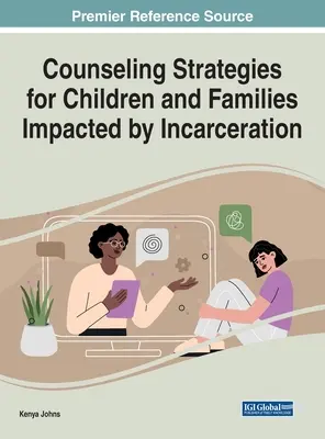 Beratungsstrategien für Kinder und Familien, die von Inhaftierung betroffen sind - Counseling Strategies for Children and Families Impacted by Incarceration