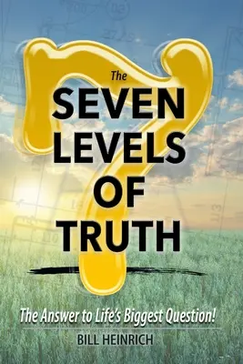 Die 7 Ebenen der Wahrheit: Die Antwort auf die größte Frage des Lebens - The 7 Levels of Truth: The Answer to LIfe's Biggest Question