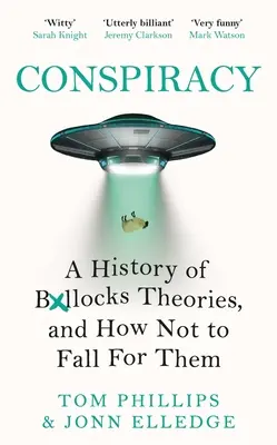 Verschwörung: Eine Geschichte der Boll*cks-Theorien und wie man nicht auf sie hereinfällt - Conspiracy: A History of Boll*cks Theories, and How Not to Fall for Them