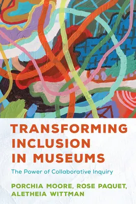 Inklusion in Museen verändern: Die Kraft der kollaborativen Forschung - Transforming Inclusion in Museums: The Power of Collaborative Inquiry