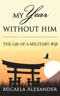 Mein Jahr ohne ihn: Das Leben einer Militärfrau - My Year Without Him: The Life of a Military Wife