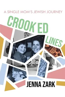 Gekrümmte Linien: Die jüdische Reise einer alleinerziehenden Mutter - Crooked Lines: A Single Mom's Jewish Journey