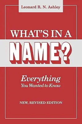 Was steckt in einem Namen? Alles, was Sie schon immer wissen wollten. Neue, überarbeitete Ausgabe - What's in a Name? Everything You Wanted to Know. New, Revised Edition