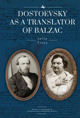 Dostojewski als Übersetzer von Balzac - Dostoevsky as a Translator of Balzac