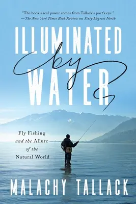 Vom Wasser erhellt: Fliegenfischen und die Faszination der natürlichen Welt - Illuminated by Water: Fly Fishing and the Allure of the Natural World