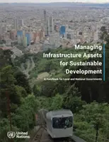 Verwaltung von Infrastrukturvermögen für eine nachhaltige Entwicklung - ein Handbuch für lokale und nationale Regierungen - Managing infrastructure assets for sustainable development - a handbook for local and national governments