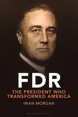 FDR: Die Transformation der Präsidentschaft und die Erneuerung Amerikas - FDR: Transforming the Presidency and Renewing America