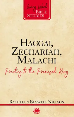 Haggai, Zacharias, Maleachi: Auf den verheißenen König hinweisen - Haggai, Zechariah, Malachi: Pointing to the Promised King