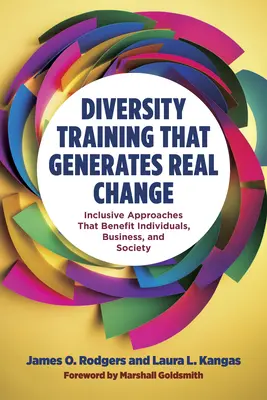 Diversity-Training, das echten Wandel bewirkt: Inklusive Ansätze, die dem Einzelnen, der Wirtschaft und der Gesellschaft zugute kommen - Diversity Training That Generates Real Change: Inclusive Approaches That Benefit Individuals, Business, and Society
