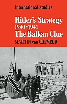 Hitlers Strategie 1940 - 1941: Der Hinweis auf den Balkan - Hitler's Strategy 1940 1941: The Balkan Clue