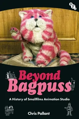 Jenseits von Bagpuss: Eine Geschichte des Animationsstudios Smallfilms - Beyond Bagpuss: A History of Smallfilms Animation Studio