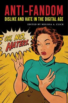 Anti-Fandom: Abneigung und Hass im digitalen Zeitalter - Anti-Fandom: Dislike and Hate in the Digital Age