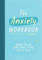 Arbeitsbuch Angst - Praktische Tipps und angeleitete Übungen zur Überwindung von Ängsten - Anxiety Workbook - Practical Tips and Guided Exercises to Help You Overcome Anxiety