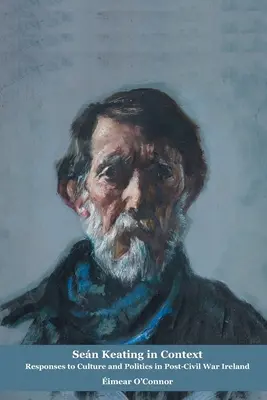 Sean Keating im Kontext: Reaktionen auf Kultur und Politik im Irland nach dem Bürgerkrieg - Sean Keating in Context: Responses to Culture and Politics in Post-Civil War Ireland