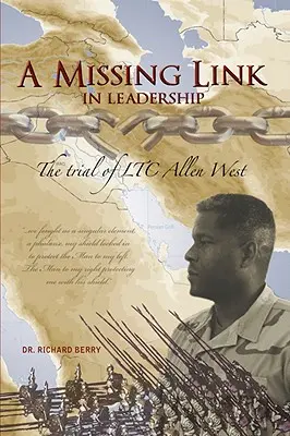 Ein fehlendes Glied in der Führungsriege: Der Prozess gegen Oberleutnant Allen West - A Missing Link in Leadership: The Trial of Ltc Allen West