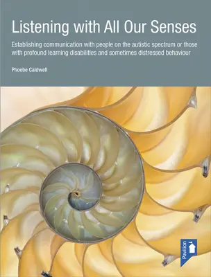 Mit allen Sinnen zuhören: Kommunikation mit Menschen auf dem autistischen Spektrum oder mit Menschen mit schwerwiegenden Lernbehinderungen und anderen - Listening with All Our Senses: Establishing Communication with People on the Autistic Spectrum or Those with Profound Learning Disabilities and Somet