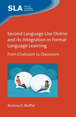 Online-Zweitsprachengebrauch und seine Integration in den formalen Sprachunterricht: Vom Chatroom zum Klassenzimmer - Second Language Use Online and Its Integration in Formal Language Learning: From Chatroom to Classroom