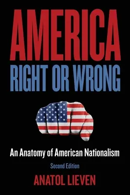Amerika Richtig oder Falsch: Eine Anatomie des amerikanischen Nationalismus - America Right or Wrong: An Anatomy of American Nationalism