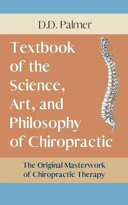 Lehrbuch der Wissenschaft, Kunst und Philosophie der Chiropraktik/The Chiropractor's Adjuster - Text-Book of the Science, Art and Philosophy of Chiropractic/The Chiropractor's Adjuster