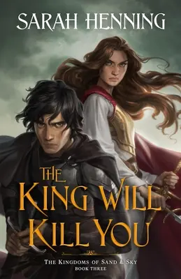 Der König wird dich töten: Die Königreiche von Sand & Himmel Buch drei - The King Will Kill You: The Kingdoms of Sand & Sky Book Three