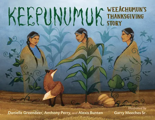 Keepunumuk: Weechumun's Thanksgiving-Geschichte - Keepunumuk: Weechumun's Thanksgiving Story