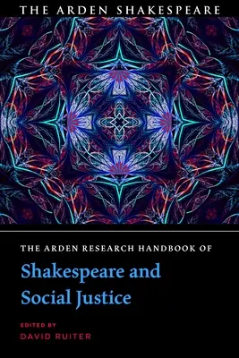 Das Arden Forschungshandbuch zu Shakespeare und sozialer Gerechtigkeit - The Arden Research Handbook of Shakespeare and Social Justice