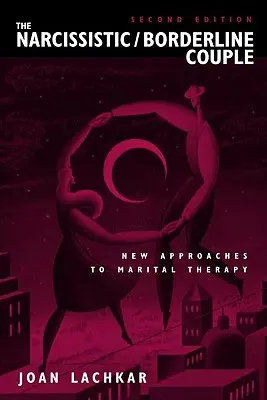 Das narzisstische / Borderline-Paar: Neue Ansätze in der Ehetherapie - The Narcissistic / Borderline Couple: New Approaches to Marital Therapy