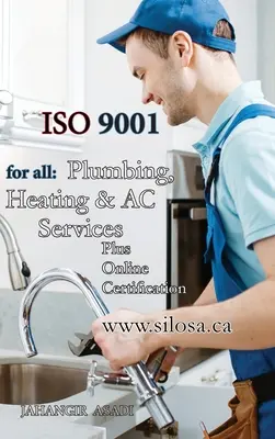 ISO 9001 für alle Dienstleistungen in den Bereichen Sanitär, Heizung und Klima: ISO 9000 Für alle Arbeitnehmer und Arbeitgeber - ISO 9001 for all Plumbing, Heating and AC Services: ISO 9000 For all employees and employers