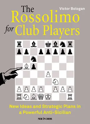 Der Rossolimo für Vereinsspieler: Neue Ideen und strategische Pläne in einem kraftvollen Anti-Sizilianer - The Rossolimo for Club Players: New Ideas and Strategic Plans in a Powerful Anti-Sicilian