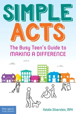Einfache Taten: Der Leitfaden für vielbeschäftigte Teenager, um etwas zu bewirken - Simple Acts: The Busy Teen's Guide to Making a Difference