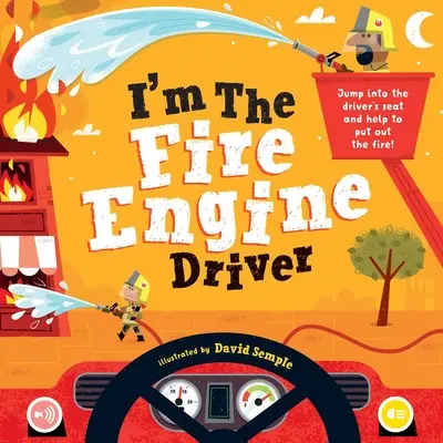 Ich bin der Feuerwehrautofahrer: Spring auf den Fahrersitz und hilf mit, das Feuer zu löschen! - I'm the Fire Engine Driver: Jump Into the Driver's Seat and Help to Put Out the Fire!