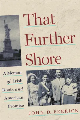 That Further Shore: Eine Erinnerung an irische Wurzeln und amerikanische Verheißungen - That Further Shore: A Memoir of Irish Roots and American Promise