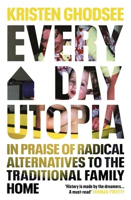 Alltagsutopie - Ein Loblied auf radikale Alternativen zum traditionellen Familienhaus - Everyday Utopia - In Praise of Radical Alternatives to the Traditional Family Home