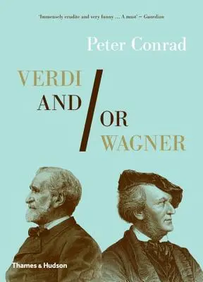 Verdi und / oder Wagner: Zwei Männer, zwei Welten, zwei Jahrhunderte - Verdi And/Or Wagner: Two Men, Two Worlds, Two Centuries