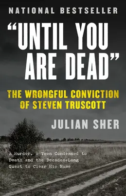 Bis du tot bist: Die unrechtmäßige Verurteilung von Steven Truscott - Until You Are Dead: The Wrongful Conviction of Steven Truscott