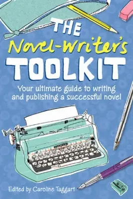 Der Werkzeugkasten für Romanautoren: Ihr ultimativer Leitfaden zum Schreiben und Veröffentlichen eines erfolgreichen Romans - The Novel Writer's Toolkit: Your Ultimate Guide to Writing and Publishing a Successful Novel