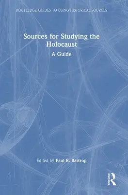 Quellen zur Erforschung des Holocausts: Ein Leitfaden - Sources for Studying the Holocaust: A Guide