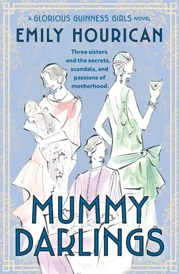 Mummy Darlings: Ein glorreicher Guinness-Girls-Roman - Mummy Darlings: A Glorious Guinness Girls Novel