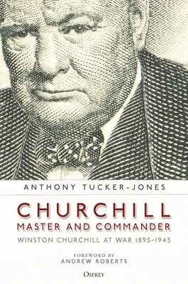 Churchill, Meister und Befehlshaber: Winston Churchill im Krieg 1895-1945 - Churchill, Master and Commander: Winston Churchill at War 1895-1945