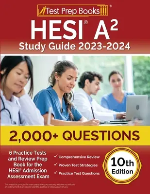 HESI A2 Study Guide 2023-2024: 2.000+ Fragen (6 Übungstests) und Wiederholungsbuch zur Vorbereitung auf die HESI Admission Assessment Exam [10.] - HESI A2 Study Guide 2023-2024: 2,000+ Questions (6 Practice Tests) and Review Prep Book for the HESI Admission Assessment Exam [10th Edition]
