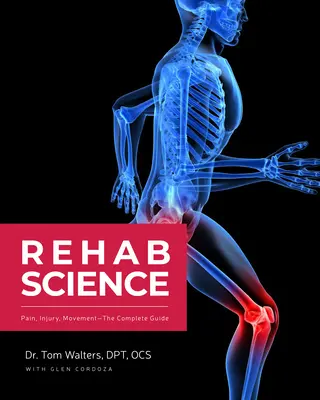 Reha-Wissenschaft: Wie man Schmerzen überwindet und von Verletzungen heilt - Rehab Science: How to Overcome Pain and Heal from Injury