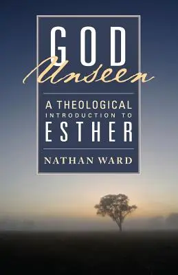 Unsichtbarer Gott: Eine theologische Einführung in Esther - God Unseen: A Theological Introduction to Esther