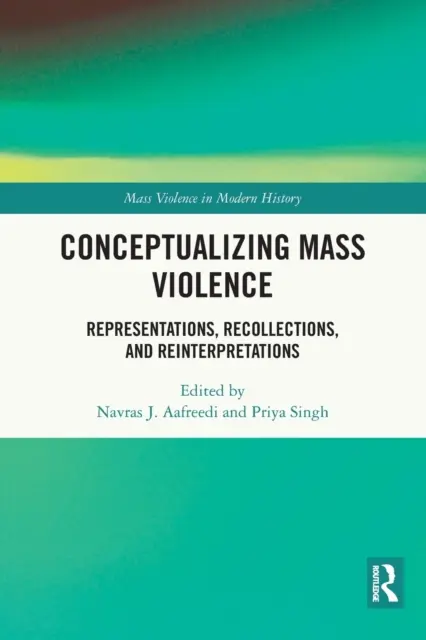 Konzeptualisierung von Massengewalt: Repräsentationen, Erinnerungen und Neuinterpretationen - Conceptualizing Mass Violence: Representations, Recollections, and Reinterpretations