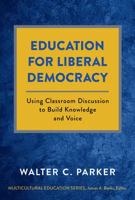 Bildung für liberale Demokratie: Mit Diskussionen im Klassenzimmer zu mehr Wissen und Mitsprache - Education for Liberal Democracy: Using Classroom Discussion to Build Knowledge and Voice