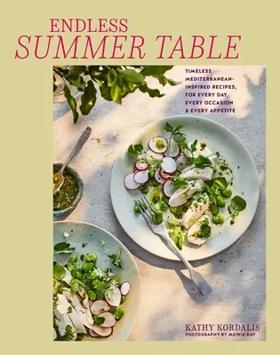 Mediterrane Sommertafel: Zeitlose, vielseitige Rezepte für jede Gelegenheit und jeden Appetit - Mediterranean Summer Table: Timeless, Versatile Recipes for Every Occasion & Appetite